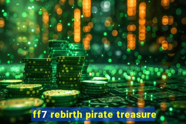 ff7 rebirth pirate treasure